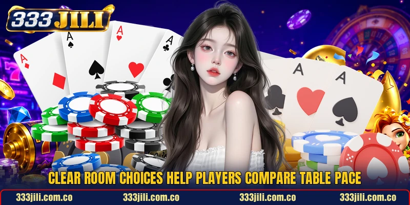 Clear room choices help players compare table pace
