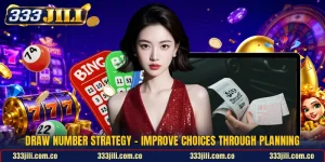 Draw Number Strategy - Improve Choices Through Planning