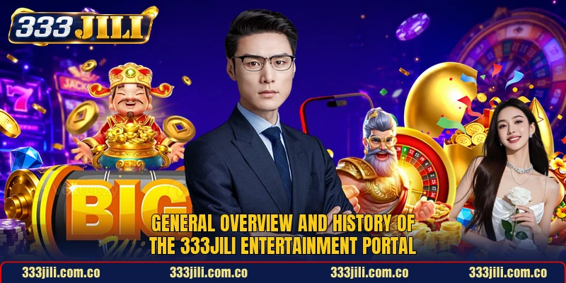 General overview and history of the 333JILI entertainment portal