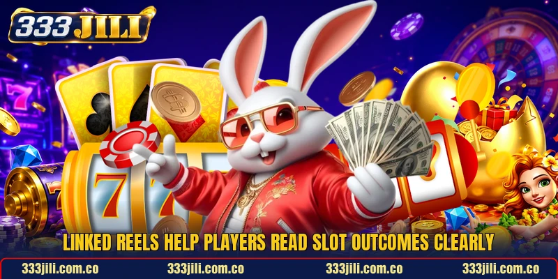 Linked reels help players read slot outcomes clearly