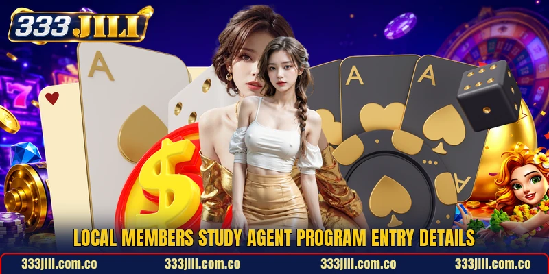 Local members study agent program entry details Local members study agent program entry details