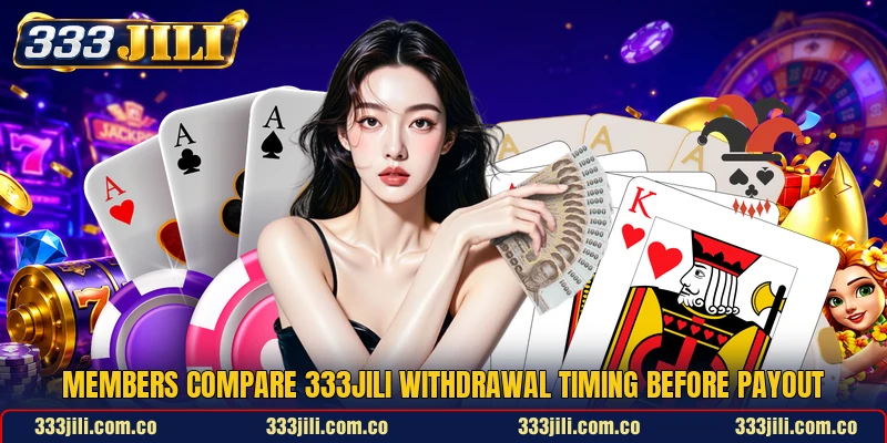 Members compare 333JILI withdrawal timing before payout Members compare 333JILI withdrawal timing before payout