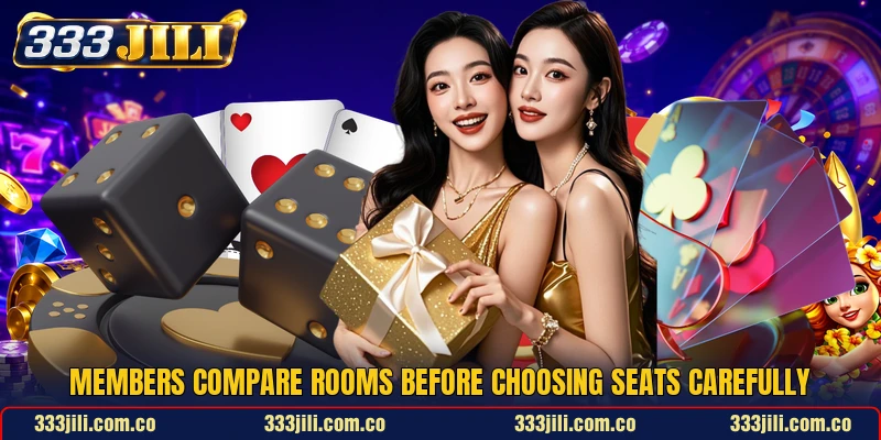 Members compare rooms before choosing seats carefully