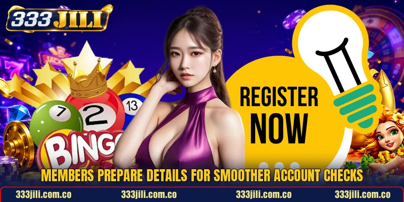 Members prepare details for smoother account checks Members prepare details for smoother account checks