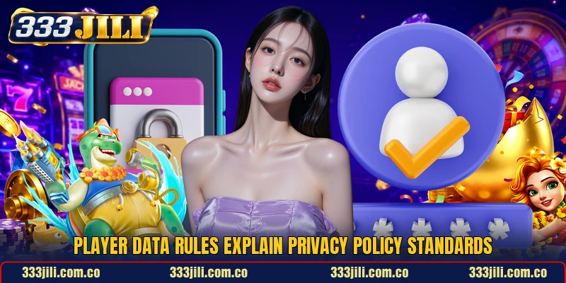 Player data rules explain privacy policy standards Player data rules explain privacy policy standards