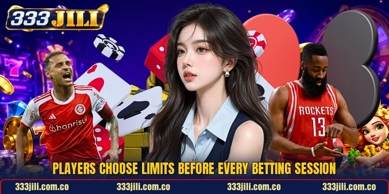 Players choose limits before every betting session
