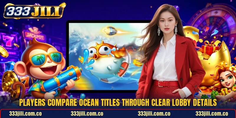 Players compare ocean titles through clear lobby details Players compare ocean titles through clear lobby details