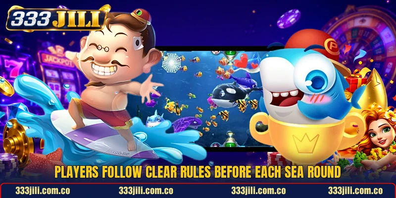 Players follow clear rules before each sea round