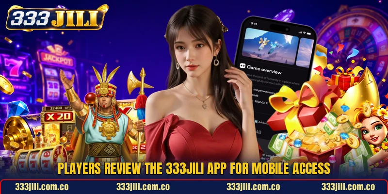 Players review the 333JILI app for mobile access Players review the 333JILI app for mobile access