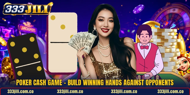 Poker Cash Game - Build Winning Hands Against Opponents