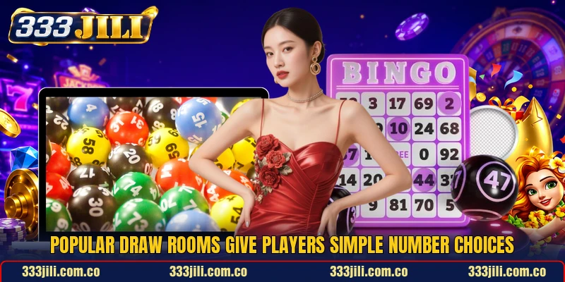 Popular draw rooms give players simple number choices Popular draw rooms give players simple number choices