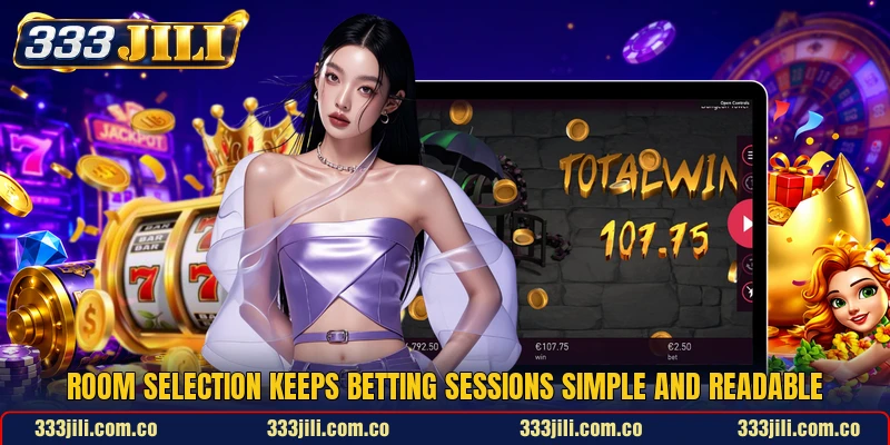 Room selection keeps betting sessions simple and readable Room selection keeps betting sessions simple and readable