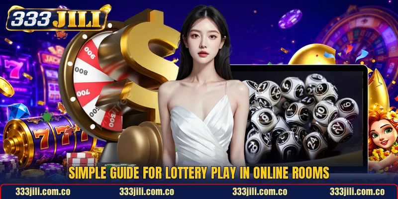 Simple guide for lottery play in online rooms Simple guide for lottery play in online rooms