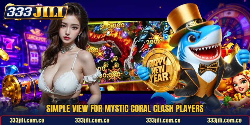 Simple view for Mystic Coral Clash players Simple view for Mystic Coral Clash players
