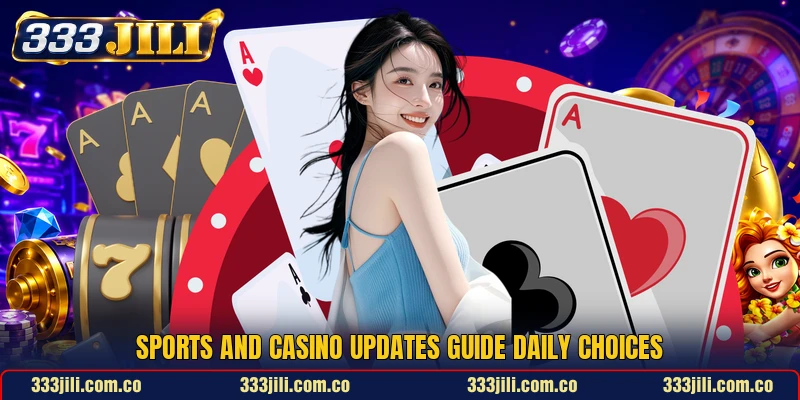 Sports and casino updates guide daily choices