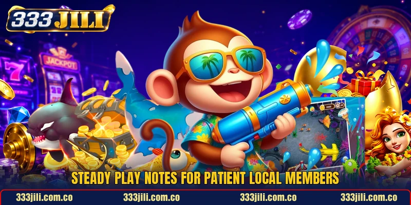 Steady play notes for patient local members Steady play notes for patient local members