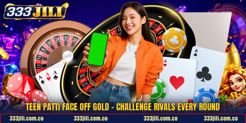 Teen Patti Face Off Gold - Challenge Rivals Every Round